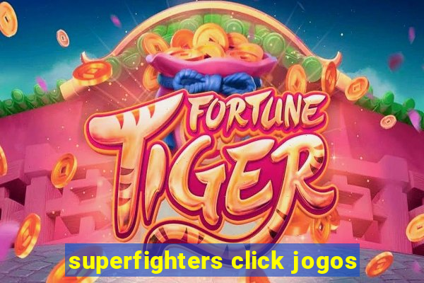 superfighters click jogos